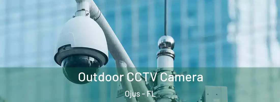  Outdoor CCTV Camera Ojus - FL